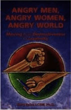 Angry Men, Angry Women, Angry World. Moving From Destructiveness to Creativity