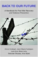 Back to Our Future: A Handbook for Post-War Recovery and Violence Prevention