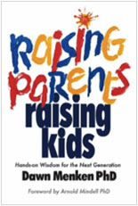 Raising Parents, Raising Kids: Hands-on Wisdom for the Next Generation